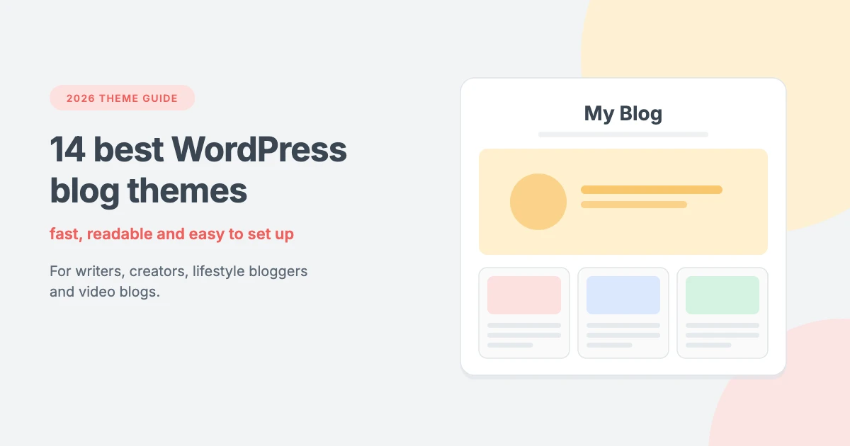 Best WordPress blog theme guide for 2026: 14 fast, readable premium blog themes for writers, creators and video blogs