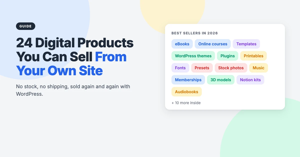 Digital products to sell online from your own WordPress site, including ebooks, online courses, templates, WordPress themes, plugins, fonts, presets and memberships