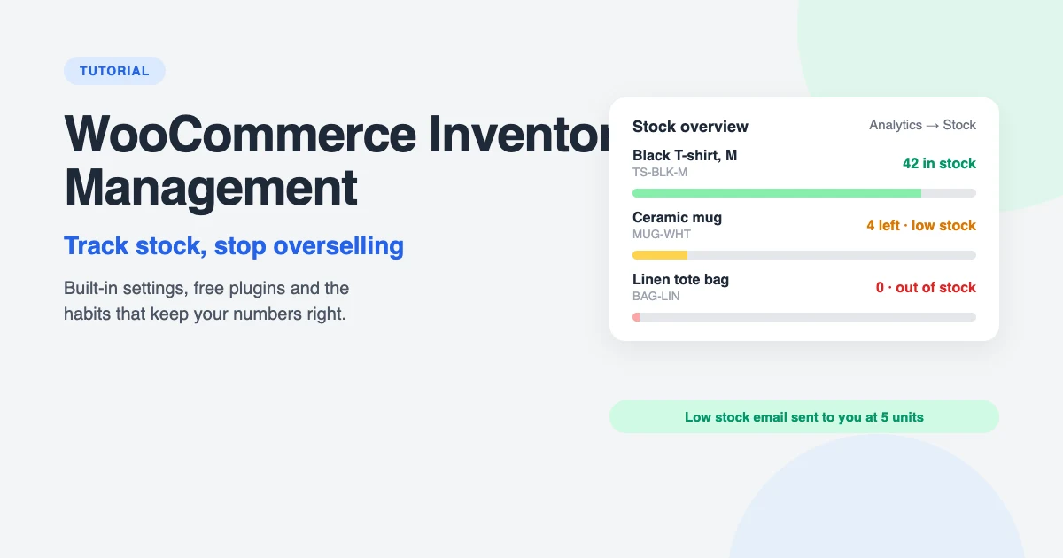 WooCommerce inventory management tutorial: track stock, stop overselling and get low stock alerts with built-in settings and free plugins