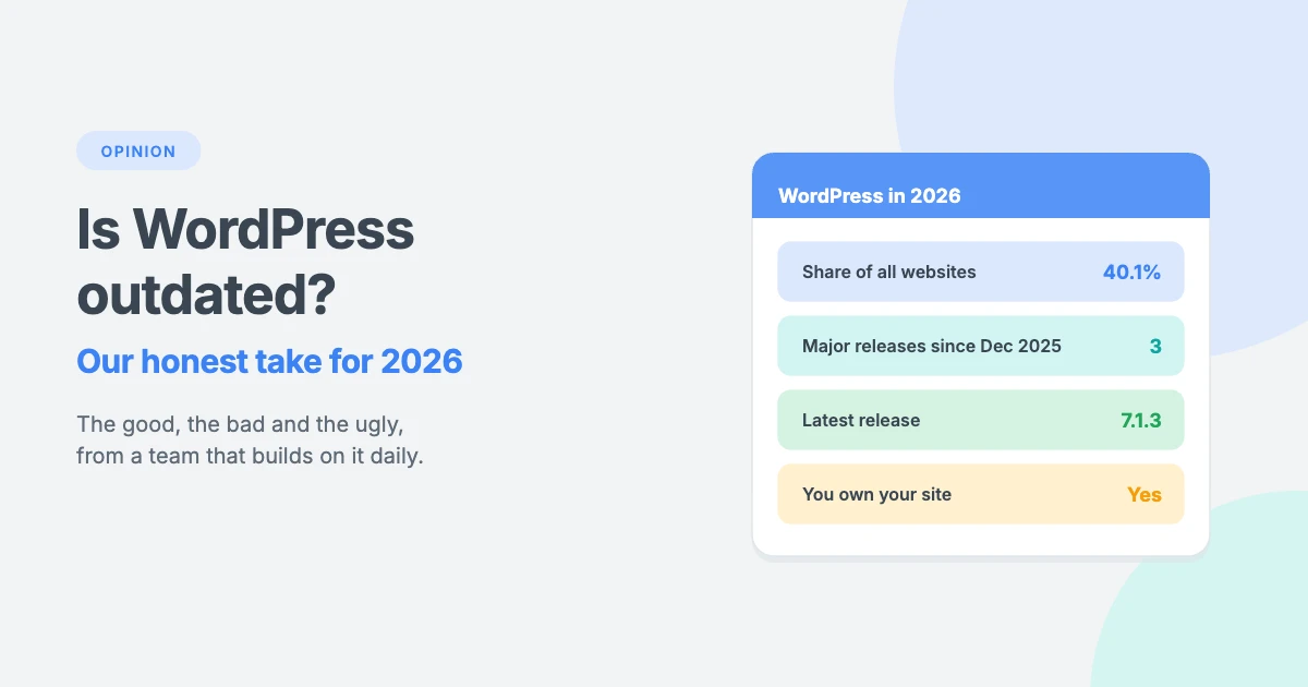 Is WordPress outdated: our honest opinion on WordPress in 2026